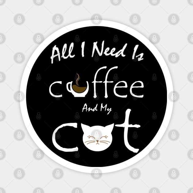 all i need is coffee and my cat Magnet by brishop